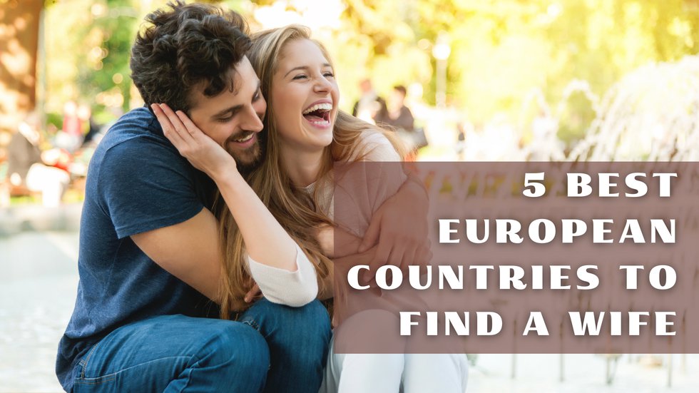 5 Best European countries to find a wife.png